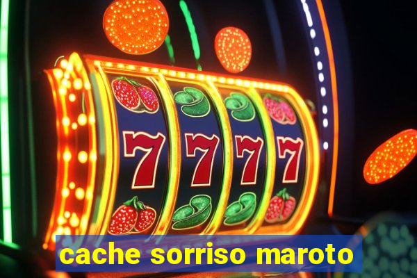 cache sorriso maroto